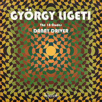 Driver, Danny - Gyorgy Ligeti: the 18..