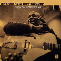 Crudup, Arthur -Big Boy- - Look On Yonder's Wall