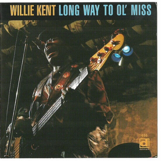 Kent, Willie - Long Way To Ol\' Miss