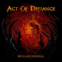 Act of Defiance - Birth and.. -Coloured-