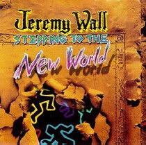 Wall, Jeremy - Stepping To the New World