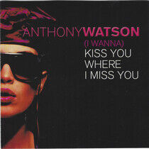 Watson, Anthony - (I Wanna) Kiss You..