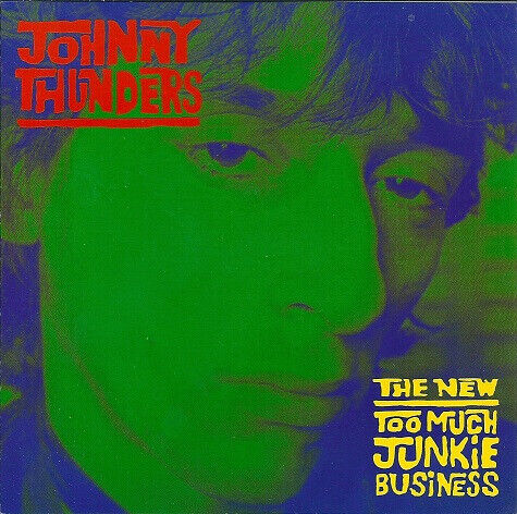 Thunders, Johnny - New Too Much Junkie Busin