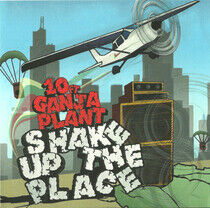 Ten Ft. Ganja Plant - Shake Up the Place