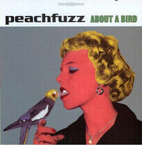 Peachfuzz - About a Bird