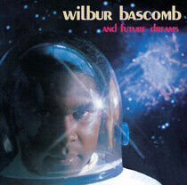 Bascomb, Wilbur - And Future Dreams