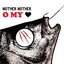 Mother Mother - O My Heart -Annivers/Hq-