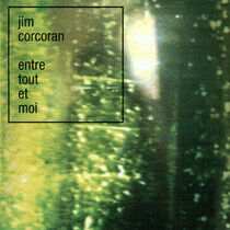Corcoran, Jim - Entre Tout Et Moi