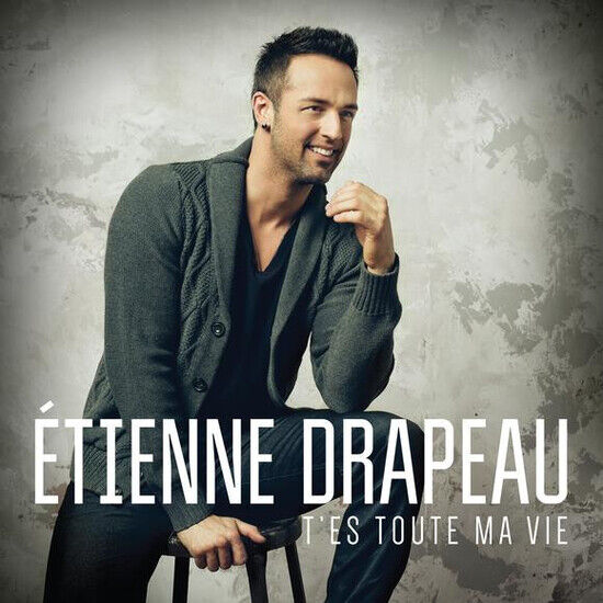 Drapeau, Etienne - T\'es Toute Ma Vie