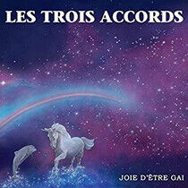 Les Trois Accords - Joie Detre Gai