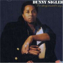 Sigler, Bunny - I've Always Wanted To..