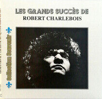 Charlebois, Robert - Les Plus Grands Succes 1