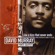 Murray, David -Power Quar - Like a Kiss That Never..