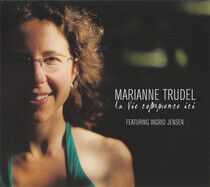 Trudel, Marianne - La Vie Commence Ici