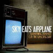 Sky Eats Airplane - Everything Perfect On T..