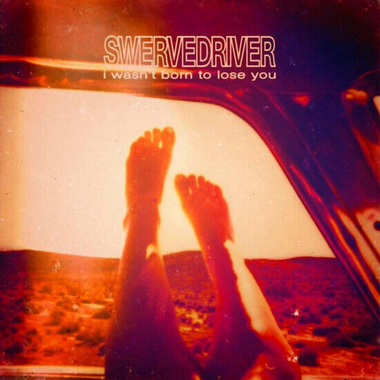 Swervedriver - I Wasn\'t Born To Lose You