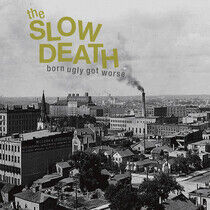 Slow Death - Born Ugly Got.. -Reissue-