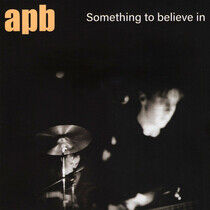 Apb - Something To Believe In