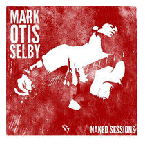 Selby, Mark - Mark Otis Selby - Naked..