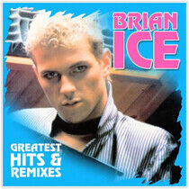 Ice, Brian - Greatest Hits & Remixes