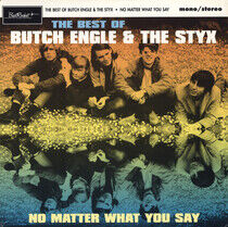 Engle, Butch & the Styx - No Matter What You Say:..