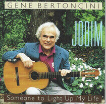 Bertoncini, Gene - Jobim-Someone To Light Up