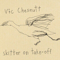 Chesnutt, Vic/Brute - Skitter On Take-Off