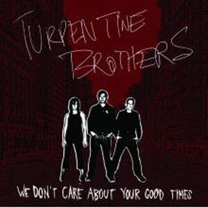 Turpentine Brothers - We Don\'t Care About Your