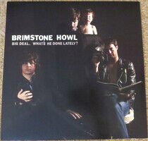 Brimstone Howl - Big Deal (What's He..
