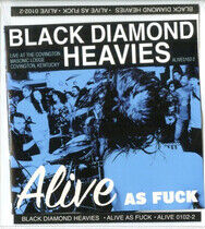 Black Diamond Heavies - Alive As Fuck!