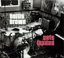 Hollis Brown - Gets Loaded