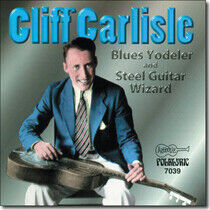 Carlisle, Cliff - Blues Yodeler & Steel..