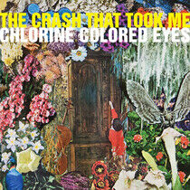 Crash That Took Me - Chlorine Colored Eyes