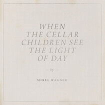 Wagner, Mirel - When the Cellar..