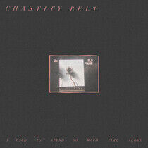 Chastity Belt - I Used To Spend So Much T