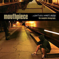 Mouthpiece - Can\'t Kill What\'s Inside