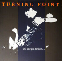 Turning Point - It's Always Darkest.....