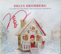 Bromberg, Brian - Celebrate Me Home: the..