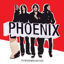 Phoenix - Its Never Been Like That