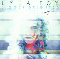 Foy, Lyla - Bigger Brighter