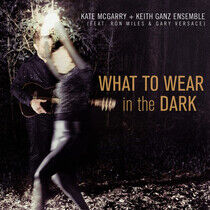 McGarry, Kate & Keith Gan - What To Wear In the Dark