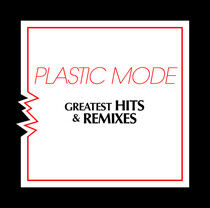 Plastic Mode - Greatest Hits & Remixes
