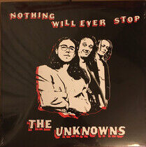 Unknowns, the - Nothing Will Ever Stop