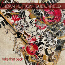 Hutton, Joan & Sue Orfiel - Take That Back