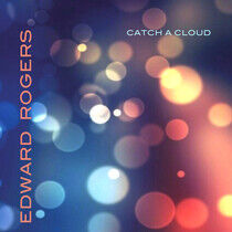 Rogers, Edward - Catch a Cloud