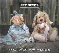 Pet Needs - Fractured Party.. -Digi-