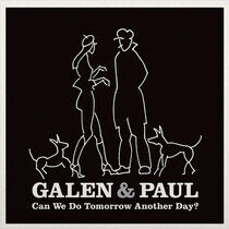 Galen & Paul - Can We Do Tomorrow..