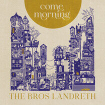 Bros. Landreth - Come Morning -Digi-