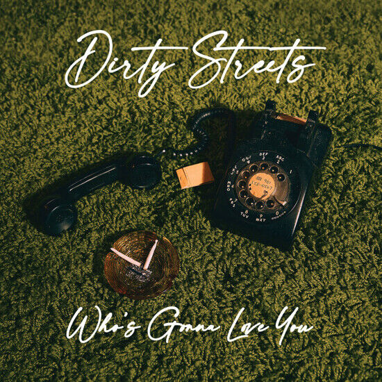 Dirty Streets - Who\'s Gonna Love You