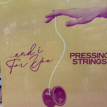Pressing Strings - And I For You